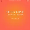 About Thug Love (Slowed & Reverb) Song
